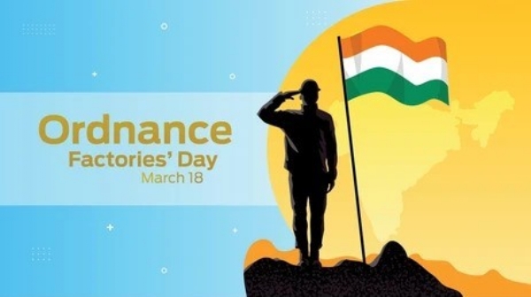 இன்று (மார்ச் 18) ஆயுதத் தொழிற்சாலை தினம்